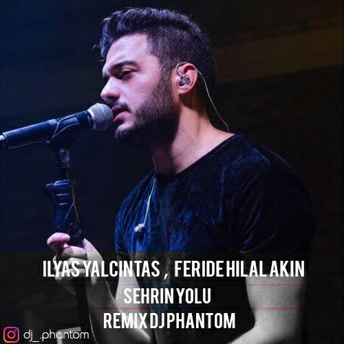 Ilyas Yalcintas Feride Hilal ( Remix Dj Phantom )
